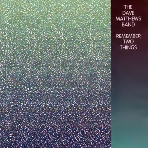 Album Remember Two Things - Dave Matthews Band