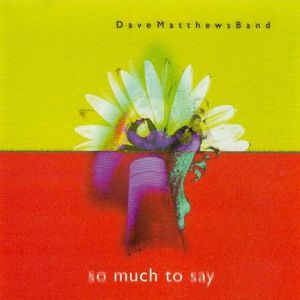 So Much to Say - Dave Matthews Band