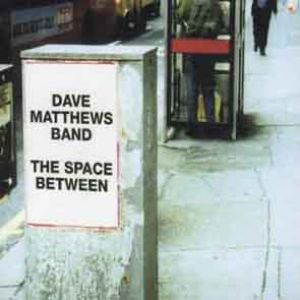 Dave Matthews Band The Space Between, 2001