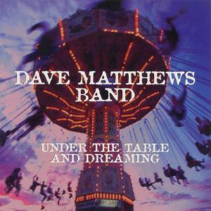 Album Under the Table and Dreaming - Dave Matthews Band