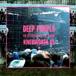 Album Deep Purple - In the Absence of Pink: Knebworth 85
