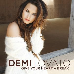 Demi Lovato Give Your Heart a Break, 2012