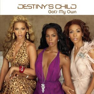 Destiny's Child : Got's My Own