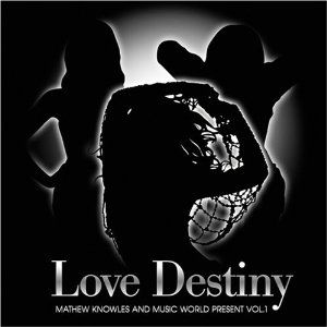 Destiny's Child Mathew Knowles & Music World Present Vol.1: Love Destiny, 2008
