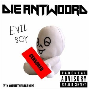 Album Die Antwoord - Evil Boy