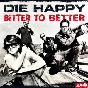 Album Die Happy - Bitter To Better