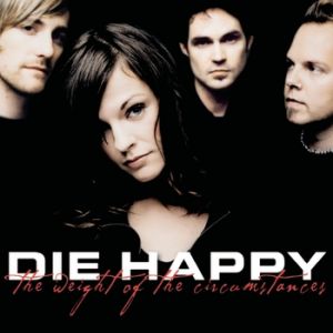 Album Die Happy - The Weight of the Circumstances
