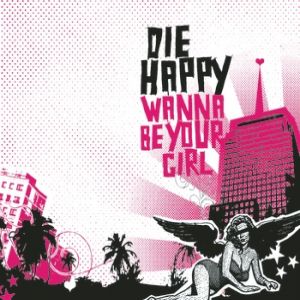 Album Wanna Be Your Girl - Die Happy