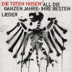Album Die Toten Hosen - All die ganzen Jahre: Ihre besten Lieder