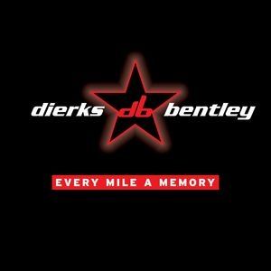 Dierks Bentley : Every Mile a Memory