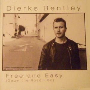 Dierks Bentley : Free and Easy (Down the Road I Go)
