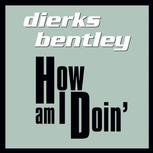 Album Dierks Bentley - How Am I Doin