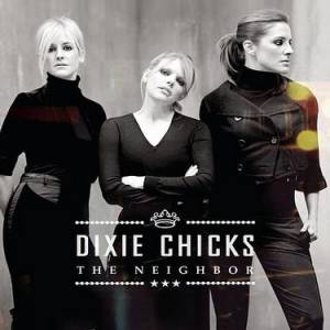 Album Dixie Chicks - The Neighbor