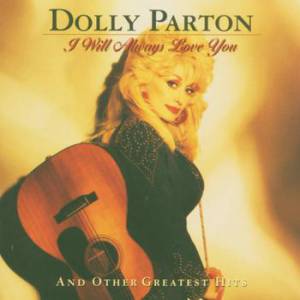Dolly Parton I WILL ALWAYS LOVE YOU AND OTHER GREATEST HITS, 1996