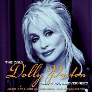 The Only Dolly Parton Album You'll Ever Need - Dolly Parton
