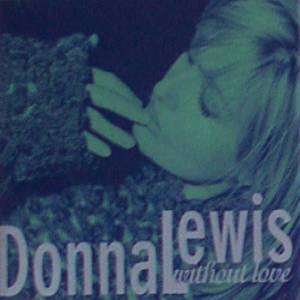 Donna Lewis Without Love, 1800