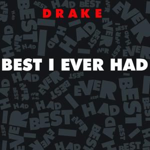 Drake : Best I Ever Had