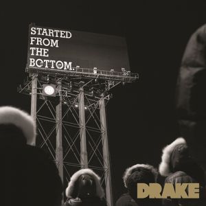 Album Drake - Started from the Bottom