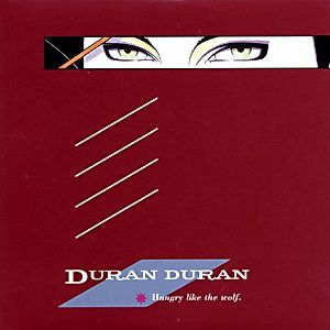 Duran Duran : Hungry Like the Wolf