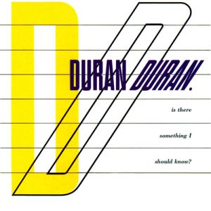 Duran Duran Is There Something I Should Know?, 1983