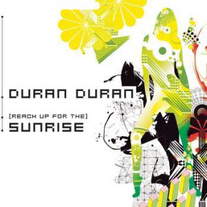 Duran Duran : (Reach Up for The) Sunrise