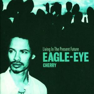 Album Eagle Eye Cherry - Living in the Present Future
