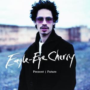 Eagle Eye Cherry Present / Future, 2000