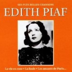Edith Piaf : Ses Plus Belles Chansons