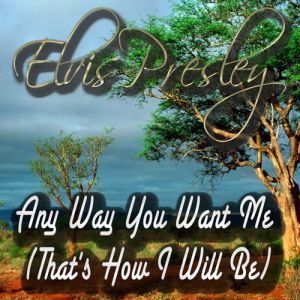 Album Any Way You Want Me (That's How I Will Be) - Elvis Presley