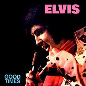 Elvis Presley Good Times, 1974