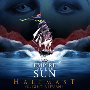 Album Empire of the Sun - Half Mast (Slight Return)