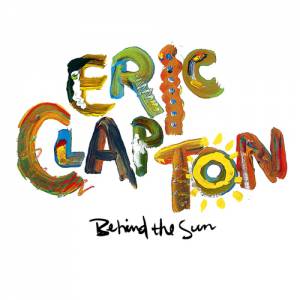 Eric Clapton Behind the Sun, 1985