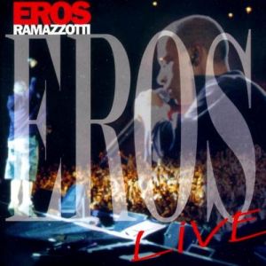 Album Eros Ramazzotti - Eros Live