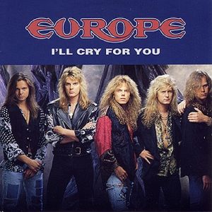 Europe : I'll Cry for You