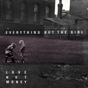 Album Everything But the Girl - Love Not Money