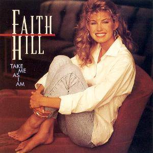 Faith Hill : Take Me as I Am
