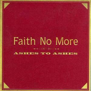 Ashes to Ashes - Faith No More
