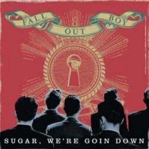 Fall Out Boy Sugar, We're Goin Down, 2005