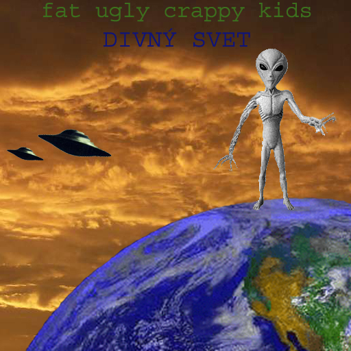 Fat Ugly Crappy Kids : Divný svet