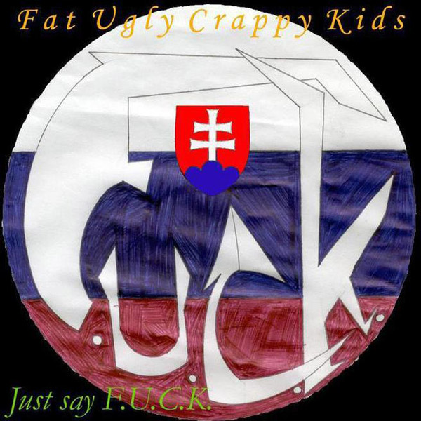 Album Fat Ugly Crappy Kids - Just Say F.U.C.K.