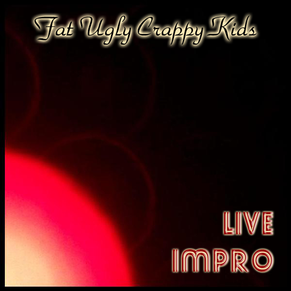 Album Fat Ugly Crappy Kids - Live Impro