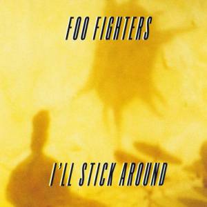 I'll Stick Around - Foo Fighters