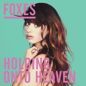 Album Foxes - Holding Onto Heaven