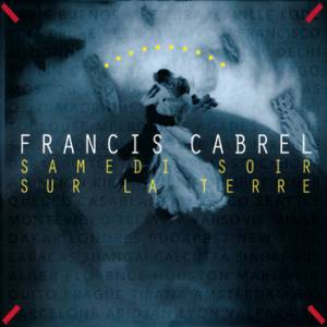Samedi soir sur la terre - Francis Cabrel