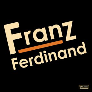 Album Franz Ferdinand - Franz Ferdinand