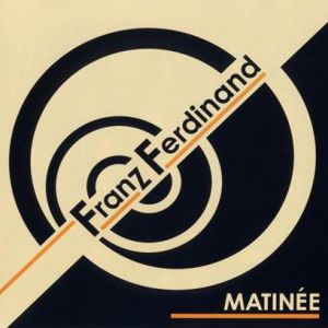 Album Franz Ferdinand - The Dark of the Matinée