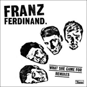 Album Franz Ferdinand - What She Came For
