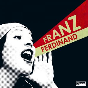 Franz Ferdinand You Could Have It So Much Better, 2005