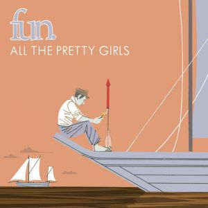 Album Fun. - All the Pretty Girls