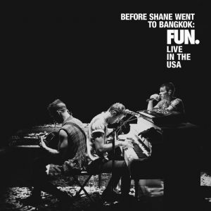 Fun. : Before Shane Went to Bangkok: Live in the USA